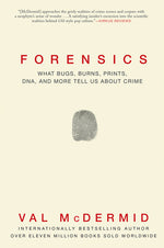 Book cover for Forensics: What Bugs, Burns, Prints, DNA and More Tell Us about Crime