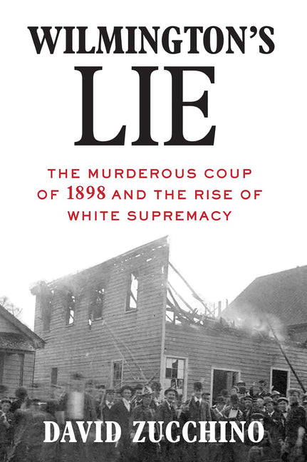 Book cover for Wilmington's Lie (Winner of the 2021 Pulitzer Prize): The Murderous Coup of 1898 and the Rise of White Supremacy