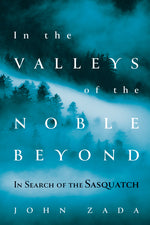 Book cover for In the Valleys of the Noble Beyond: In Search of the Sasquatch