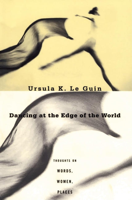 Book cover for Dancing at the Edge of the World: Thoughts on Words, Women, Places