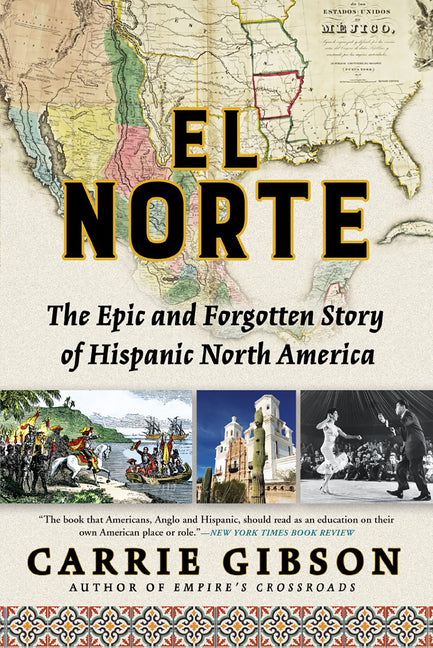 Book cover for El Norte: The Epic and Forgotten Story of Hispanic North America