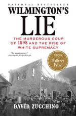 Book cover for Wilmington's Lie (Winner of the 2021 Pulitzer Prize): The Murderous Coup of 1898 and the Rise of White Supremacy