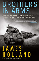 Book cover for Brothers in Arms: One Legendary Tank Regiment's Bloody War from D-Day to Ve-Day