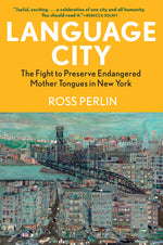 Book cover for Language City: The Fight to Preserve Endangered Mother Tongues in New York