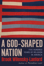 Book cover for God-Shaped Nation: Five Hundred Years of Religion in America