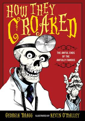 Book cover for How They Croaked: The Awful Ends of the Awfully Famous