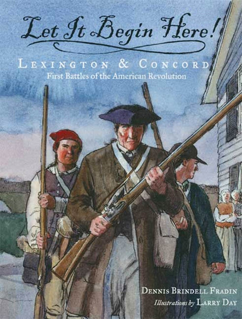 Book cover for Let It Begin Here!: Lexington & Concord: First Battles of the American Revolution