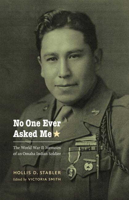Book cover for No One Ever Asked Me: The World War II Memoirs of an Omaha Indian Soldier