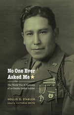 Book cover for No One Ever Asked Me: The World War II Memoirs of an Omaha Indian Soldier
