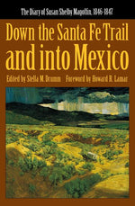 Book cover for Down the Santa Fe Trail and Into Mexico: The Diary of Susan Shelby Magoffin, 1846-1847