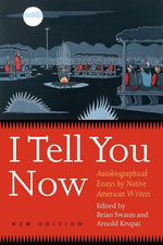 Book cover for I Tell You Now (Second Edition): Autobiographical Essays by Native American Writers