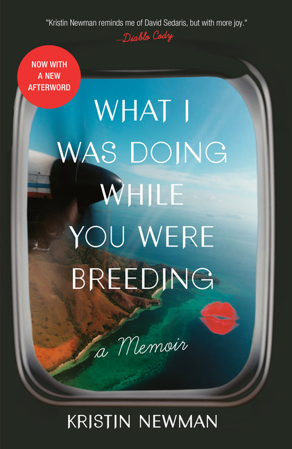 Book cover for What I Was Doing While You Were Breeding: A Memoir