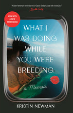 Book cover for What I Was Doing While You Were Breeding: A Memoir