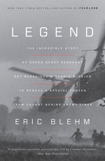 Book cover for Legend: The Incredible Story of Green Beret Sergeant Roy Benavidez's Heroic Mission to Rescue a Special Forces Team Caught Beh