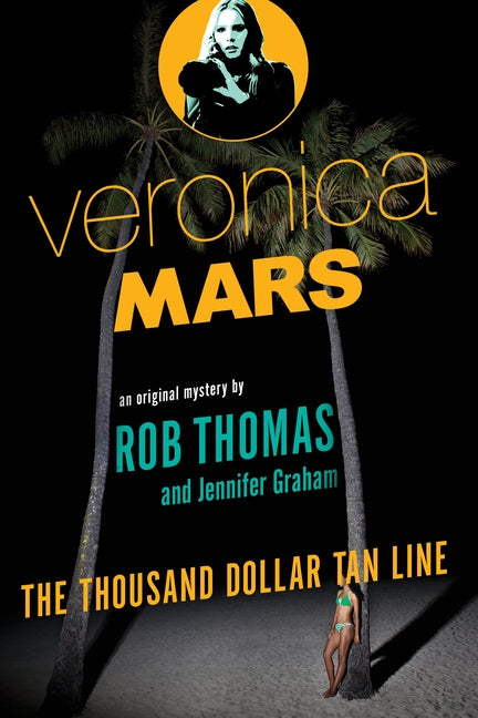 Book cover for Veronica Mars: An Original Mystery by Rob Thomas: The Thousand-Dollar Tan Line