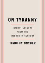 Book cover for On Tyranny: Twenty Lessons from the Twentieth Century