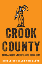 Book cover for Crook County: Racism and Injustice in America's Largest Criminal Court