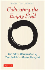 Book cover for Cultivating the Empty Fields: The Silent Illumination of Zen Master Hongzhi
