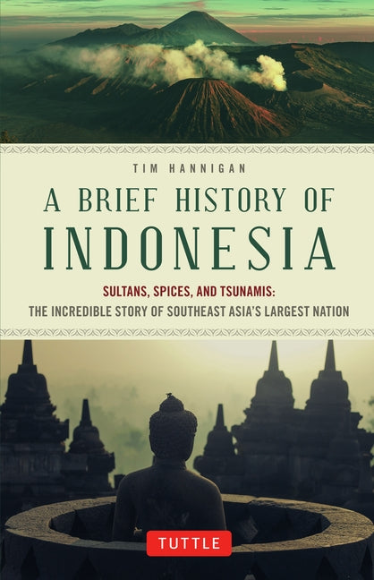 Book cover for Brief History of Indonesia: Sultans, Spices, and Tsunamis: The Incredible Story of Southeast Asia's Largest Nation (Edition, First Edition, First)