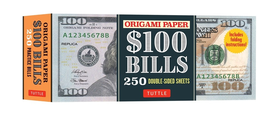 Book cover for Origami Paper: One Hundred Dollar Bills: Origami Paper; 250 Double-Sided Sheets (Instructions for 4 Models Included)
