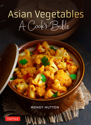 Book cover for Asian Vegetables: A Cook's Bible: Detailed Descriptions and Illustrations of 139 Vegetables, Including Dried and Preserved Varieties with 145 Authenti