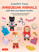 Book cover for Crochet Cute Amigurumi Animals with Mix-And-Match Outfits: 76 Easy-To-Follow Patterns Using Clear Japanese-Style Crochet Charts