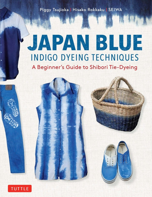 Book cover for Japan Blue Indigo Dyeing Techniques: A Beginner's Guide to Shibori Tie-Dyeing