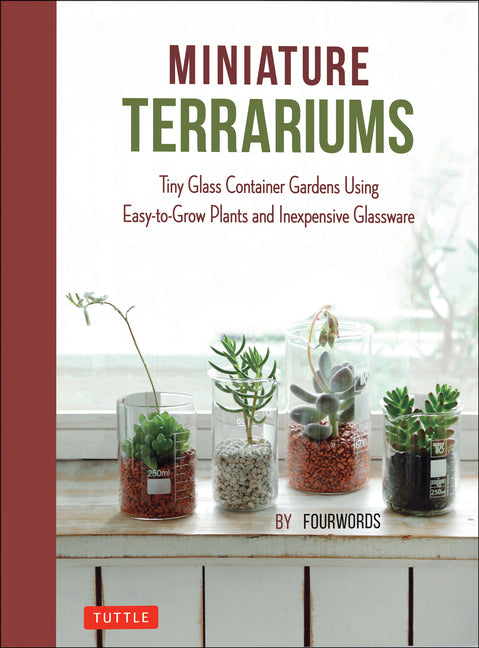 Book cover for Miniature Terrariums: Tiny Glass Container Gardens Using Easy-To-Grow Plants and Inexpensive Glassware