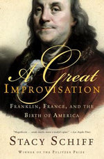 Book cover for A Great Improvisation: Franklin, France, and the Birth of America