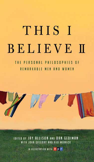 Book cover for This I Believe II: More Personal Philosophies of Remarkable Men and Women