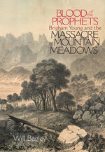 Book cover for Blood of the Prophets: Brigham Young and the Massacre at Mountain Meadows