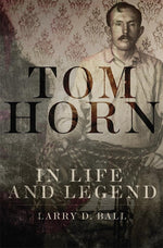 Book cover for Tom Horn in Life and Legend