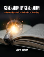 Book cover for Generation by Generation: A Modern Approach to the Basics of Genealogy
