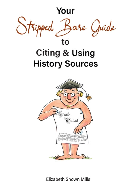Book cover for Your Stripped Bare Guide to Citing & Using History Sources