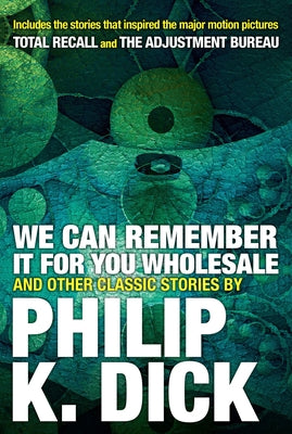 Book cover for We Can Remember It for You Wholesale and Other Classic Stories