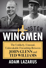 Book cover for The Wingmen: The Unlikely, Unusual, Unbreakable Friendship Between John Glenn and Ted Williams