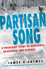 Book cover for Partisan Song: A Holocaust Story of Resilience, Resistance, and Revenge
