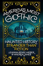 Book cover for America's Most Gothic: Haunted History Stranger Than Fiction