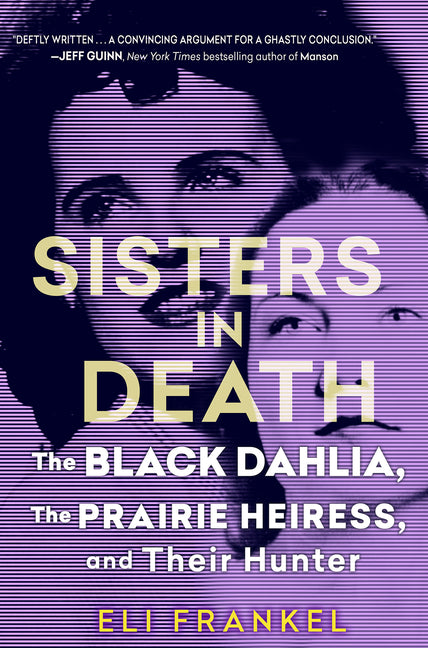 Book cover for Sisters in Death: The Black Dahlia, the Prairie Heiress, and Their Hunter