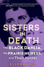 Book cover for Sisters in Death: The Black Dahlia, the Prairie Heiress, and Their Hunter