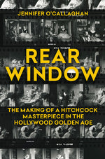 Book cover for Rear Window: The Making of a Hitchcock Masterpiece in the Hollywood Golden Age