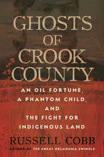 Book cover for Ghosts of Crook County: An Oil Fortune, a Phantom Child, and the Fight for Indigenous Land