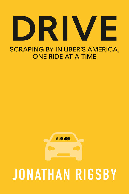 Book cover for Drive: Scraping by in Uber's America, One Ride at a Time