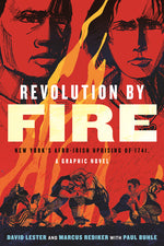 Book cover for Revolution by Fire: New York's Afro-Irish Uprising of 1741, a Graphic Novel