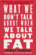 Book cover for What We Don't Talk about When We Talk about Fat
