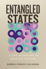 Book cover for Entangled States: A Life According to Quantum Physics