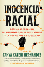Book cover for Inocencia Racial: Desenmascarando La Antinegritud de Los Latinos Y La Lucha Por La Igualdad
