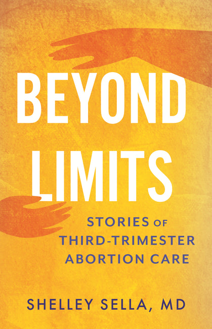 Book cover for Beyond Limits: Stories of Third-Trimester Abortion Care