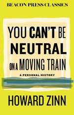 Book cover for You Can't Be Neutral on a Moving Train: A Personal History of Our Times