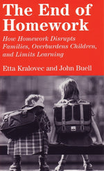 Book cover for End of Homework: How Homework Disrupts Families, Overburdens Children, and Limits Learning